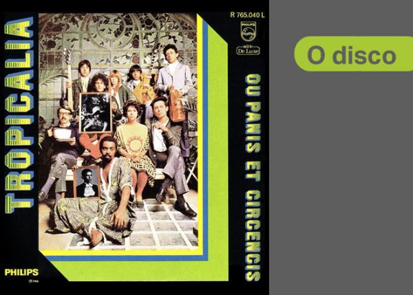 Já não somos como na chegada – Os 50 anos de “Tropicália ou Panis et circencis”